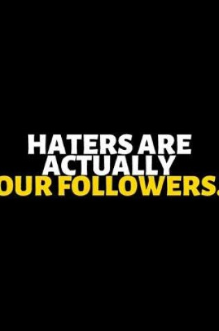 Cover of Haters Are Actually Our Followers