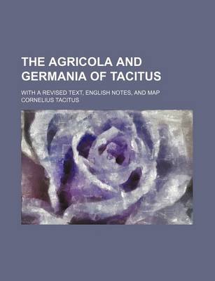 Book cover for The Agricola and Germania of Tacitus; With a Revised Text, English Notes, and Map