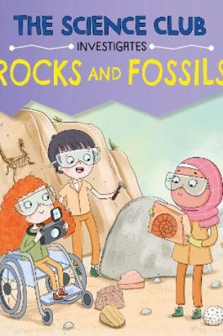 Cover of The Science Club Investigates: Rocks and Fossils