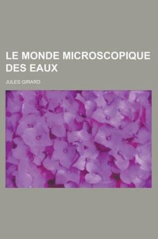 Cover of Le Monde Microscopique Des Eaux