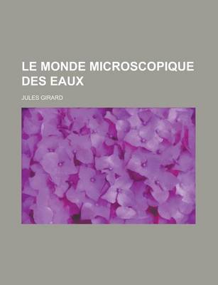 Book cover for Le Monde Microscopique Des Eaux