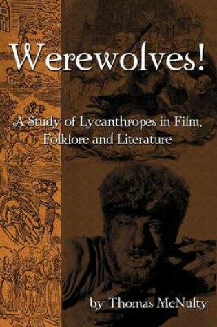 Cover of Werewolves! A Study of Lycanthropes in Film, Folklore and Literature