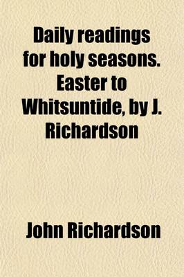 Book cover for Daily Readings for Holy Seasons. Easter to Whitsuntide, by J. Richardson