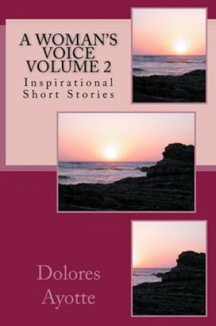 Cover of A Woman's Voice Inspirational Short Stories Volume 2