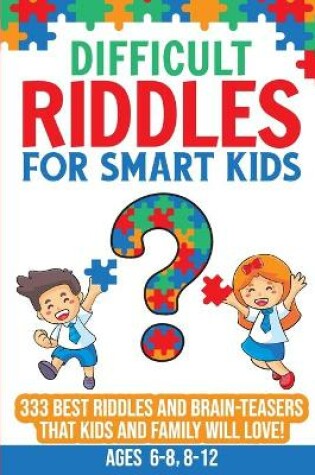 Cover of Difficult Riddles For Smart Kids