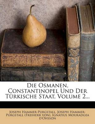 Book cover for Die Osmanen, Constantinopel Und Der Turkische Staat, Volume 2...