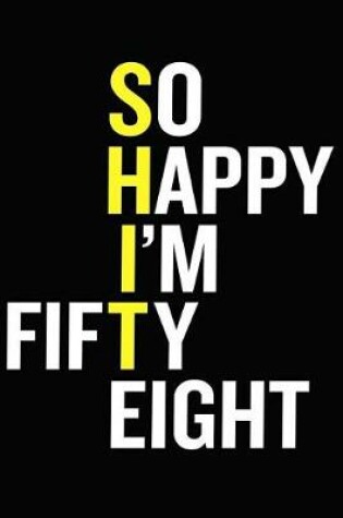 Cover of So Happy I'm Fifty Eight