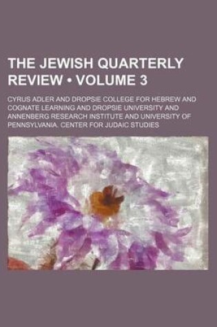 Cover of The Jewish Quarterly Review (Volume 3 )