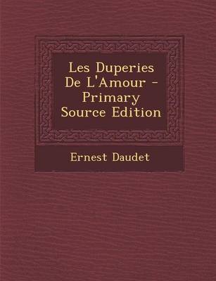 Book cover for Les Duperies de L'Amour - Primary Source Edition