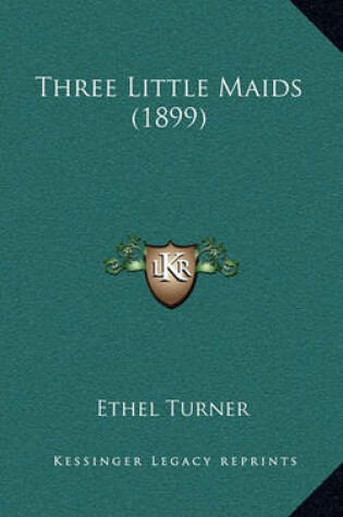 Cover of Three Little Maids (1899)