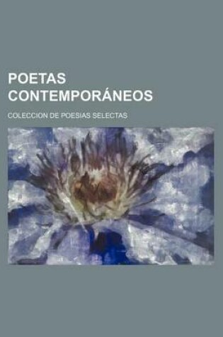 Cover of Poetas Contemporaneos; Coleccion de Poesias Selectas