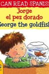 Book cover for George the Goldfish/Jorge el pez dorado