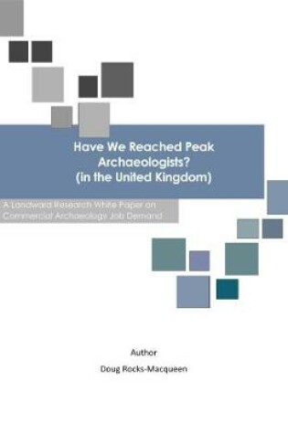 Cover of Have We Reached Peak Archaeologists (in the United Kingdom)?