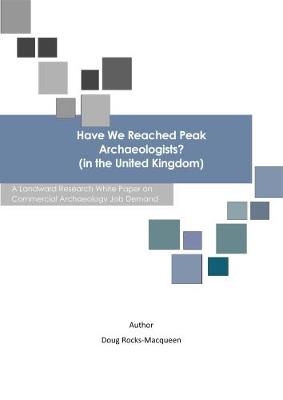 Cover of Have We Reached Peak Archaeologists (in the United Kingdom)?