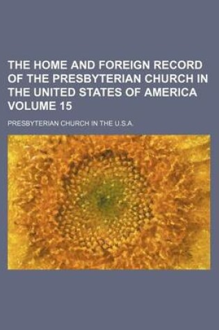 Cover of The Home and Foreign Record of the Presbyterian Church in the United States of America Volume 15