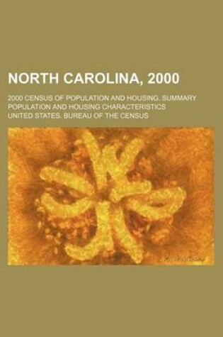 Cover of North Carolina, 2000; 2000 Census of Population and Housing. Summary Population and Housing Characteristics