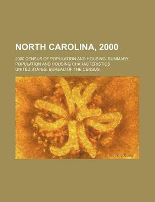 Book cover for North Carolina, 2000; 2000 Census of Population and Housing. Summary Population and Housing Characteristics