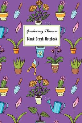 Book cover for Gardening Planner Blank Graph Notebook