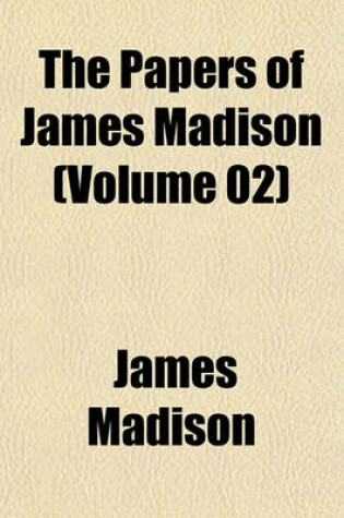 Cover of The Papers of James Madison (Volume 02)