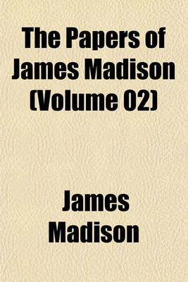 Book cover for The Papers of James Madison (Volume 02)