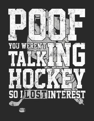 Book cover for Poof You Weren't Talking Hockey So I Lost Interest