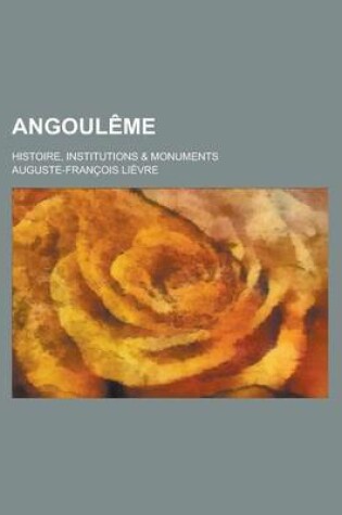 Cover of Angouleme; Histoire, Institutions & Monuments