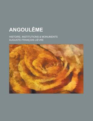 Book cover for Angouleme; Histoire, Institutions & Monuments