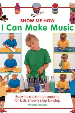 Cover of Show Me How: I Can Make Music