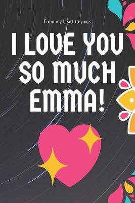 Book cover for I love you so much Emma Notebook Gift For Women and Girls