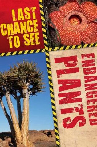Cover of Last Chance to See: Endangered Plants