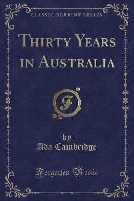 Book cover for Thirty Years in Australia (Classic Reprint)