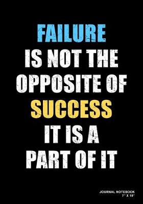 Book cover for Failure Is Not The Opposite Of Success It Is A Part Of It