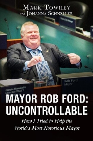 Cover of Mayor Rob Ford: Uncontrollable