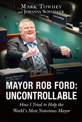 Cover of Mayor Rob Ford: Uncontrollable