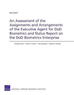 Book cover for An Assessment of the Assignments and Arrangements of the Executive Agent for DOD Biometrics and Status Report on the DOD Biometrics Enterprise
