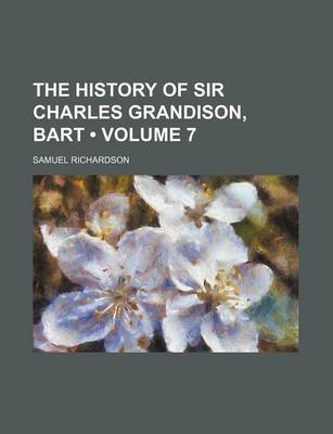 Book cover for The History of Sir Charles Grandison, Bart (Volume 7)