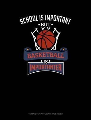 Cover of School Is Important But Basketball Is Importanter