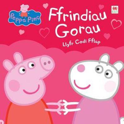 Book cover for Peppa Pinc: Ffrindiau Gorau - Llyfr Codi Fflap