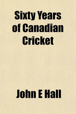 Book cover for Sixty Years of Canadian Cricket