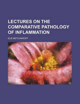 Book cover for Lectures on the Comparative Pathology of Inflammation