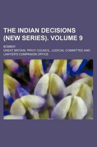 Cover of The Indian Decisions (New Series). Volume 9; Bombay