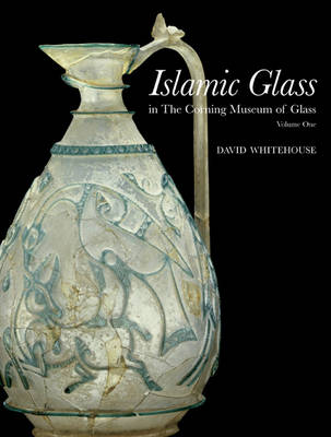 Book cover for Islamic Glass in the Corning Musuem of Glass: Volume 1