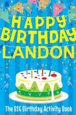 Cover of Happy Birthday Landon - The Big Birthday Activity Book