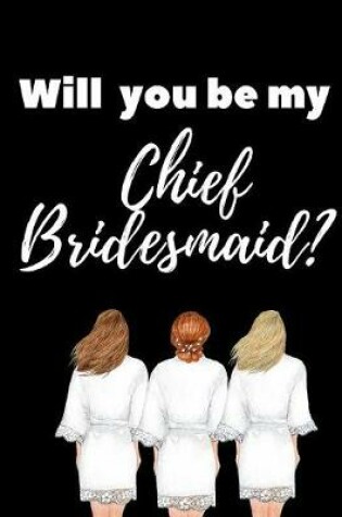 Cover of Will You Be My Chief Bridesmaid