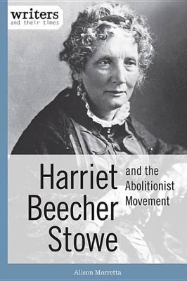 Book cover for Harriet Beecher Stowe and the Abolitionist Movement