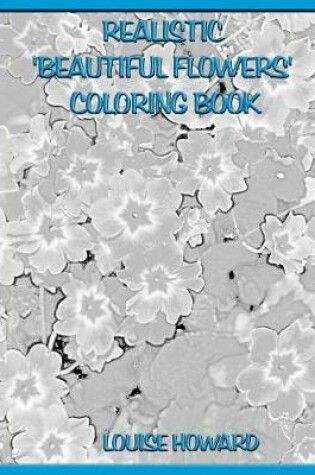 Cover of Realistic 'Beautiful Flowers' Coloring Book