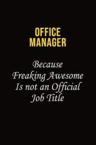 Cover of Office Manager Because Freaking Awesome Is Not An Official Job Title
