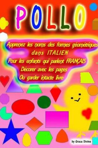 Cover of Apprenez Les Noms Des Formes Geometriques Dans Italien Pour Les Enfants Qui Parlent Francais Decorer Avec Les Pages Ou Garder Intacte Livre