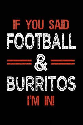 Book cover for If You Said Football & Burritos I'm In