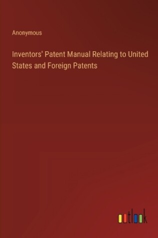 Cover of Inventors' Patent Manual Relating to United States and Foreign Patents